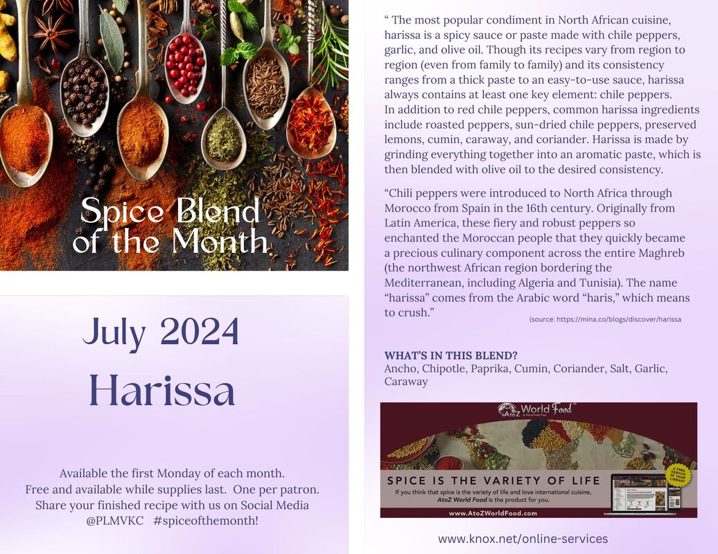 Spice Blend of the Month available at Main Circulation  *First Monday of Each Month* (or following day if the library is closed)  Receive the spice blend of the month along with a recipe to make.   Free and Available While Supplies Last.   One per Patron.  Share your finished recipe with us on Social Media   @PLMVKC   #spiceblendofthemonth! July is Harissa.