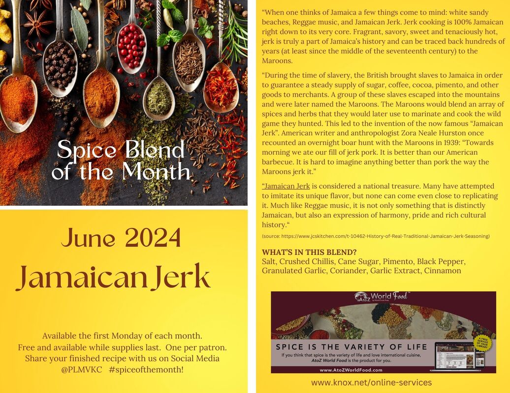 Spice Blend of the Month available at Main Circulation  *First Monday of Each Month* (or following day if the library is closed)  Receive the spice blend of the month along with a recipe to make.   Free and Available While Supplies Last.   One per Patron.  Share your finished recipe with us on Social Media   @PLMVKC   #spiceblendofthemonth! June is Jamaican Jerk.